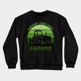 Support Your Local Farmer Crewneck Sweatshirt